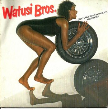 Watusi Bros. – (You Only Want Me For My) Bodywork (1983) - 0