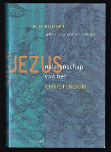 JEZUS: Nalatenschap van het Christendom - H.M. Kuitert