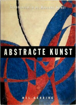 Mel Gooding - Abstracte Kunst Stromingen in De Moderne Kunst (Hardcover/Gebonden) - nr. 1