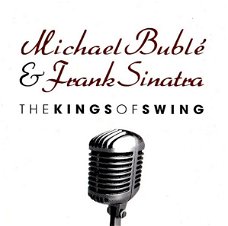 CD Michael Bublé & Frank Sinatra The Kings Of Swing