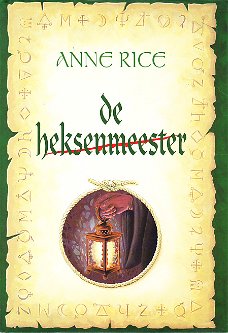 DE HEKSENMEESTER, DE MAYFAIR-HEKSEN deel 3 - Anne Rice 