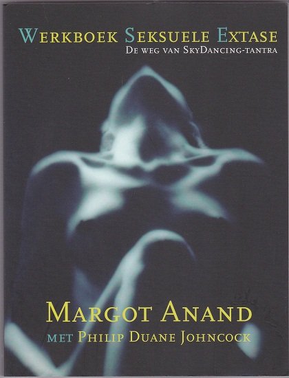 Margot Anand: Werkboek Seksuele Extase - nr. 1