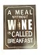 Metalen bord Tin Sign A MEAL without WINE - 0 - Thumbnail