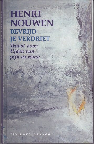 Henri Nouwen: Bevrijd je verdriet - nr. 1