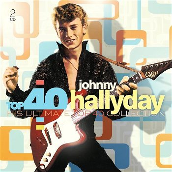 Johnny Hallyday – Top 40 Johnny Hallyday His Ultimate Top 40 Collection (2 CD) Nieuw/Gesealed - 0