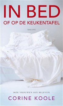 Corine Koole - In Bed Of Op De Keukentafel (Hardcover/Gebonden) - 0