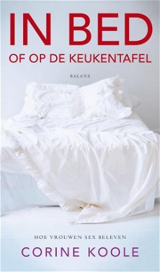 Corine Koole  -  In Bed Of Op De Keukentafel  (Hardcover/Gebonden)