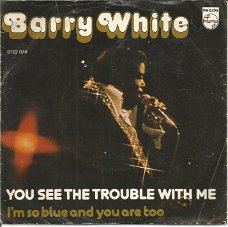 Barry White – You See The Trouble With Me (1976)