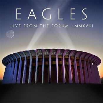 Eagles – Live From The Forum MMXVIII (2 CD & DVD) Nieuw/Gesealed - 0