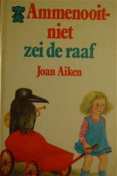 Joan Aiken: Ammenooitniet zei de raaf - 0