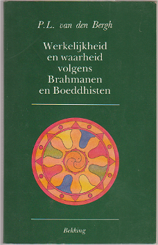 P.L. van den Bergh: Werkelijkheid en waarheid volgens Brahmanen en Boeddhisten