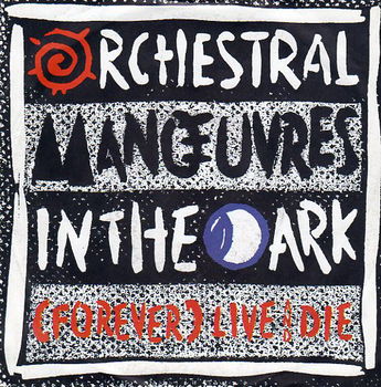 Orchestral Manœuvres In The Dark – (Forever) Live And Die - 0