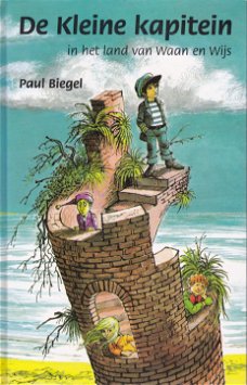 Paul Biegel: De kleine kapitein in het land van Waan en Wijs