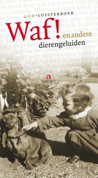 Waf! En Andere Dierengeluiden Uit De Nederlandse Literatuur ( 4 CD Luisterboek) Nieuw/Gesealed - 0