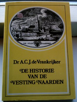 De historie van de Vesting Naarden. Dr. A.C.J.Vrankrijker. - 0