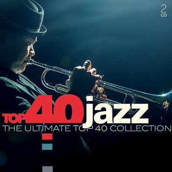 Top 40 Jazz - – The Ultimate Top 40 Collection (2 CD) Nieuw/Gesealed - 0