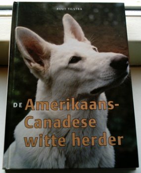 De Amerikaans-Canadese witte herder. Tilstra. 9062488021. - 0