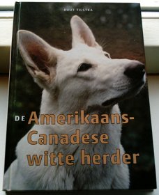 De Amerikaans-Canadese witte herder. Tilstra. 9062488021.