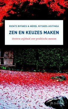 R.r.r. Ritskes - zen en keuzes maken, oosterse wijsheid voor praktische mensen