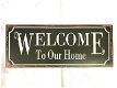 Metalen bord Tin Sign Welcome to our Home - 0 - Thumbnail
