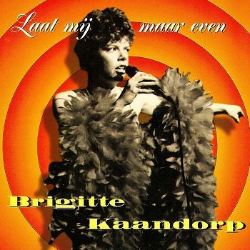 Brigitte Kaandorp – Laat Mij Maar Even (2 CD) Nieuw/Gesealed - 0