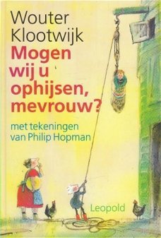 Wouter Klootwijk  -  Mogen Wij U Ophijsen, Mevrouw ?  (Hardcover/Gebonden)  Kinderjury