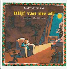 BLIJF VAN ME AF! (JONGENS) - Martine Delfos