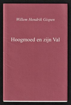 HOOGMOED EN ZIJN VAL - Willem Hendrik Gispen - 0