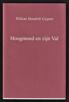 HOOGMOED  EN  ZIJN  VAL - Willem Hendrik Gispen
