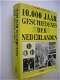 Klaas Jansma, Meindert Schroor - 10.000 Jaar Geschiedenis Der Nederlanden (Hardcover/Gebonden) - 0 - Thumbnail