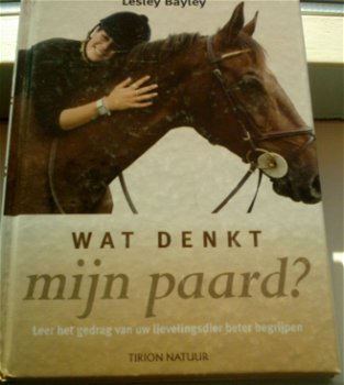 Wat denkt mijn paard? Lesley Bayley. ISBN 9789052107349. - 0