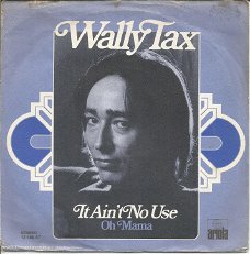 Wally Tax – It Ain't No Use (1974)