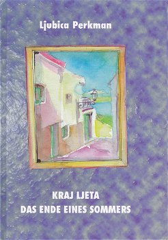 Ljubica perkman: Kraj Ljeta. Das Ende eines Sommers - 0