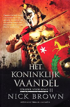 STRIJDER VOOR ROME TRILOGIE, 1. HET BELEG 2. HET KONINKLIJK VAANDEL 3. DE VERRE KUST - Nick Brown - 1