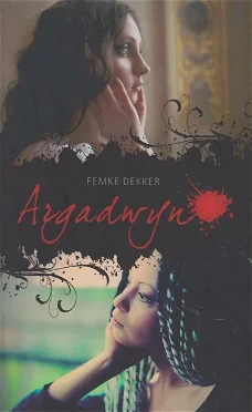 ARGADWYN, HET BLOED VAN ALDYCH boek 1 - Femke Dekker - GESIGNEERD