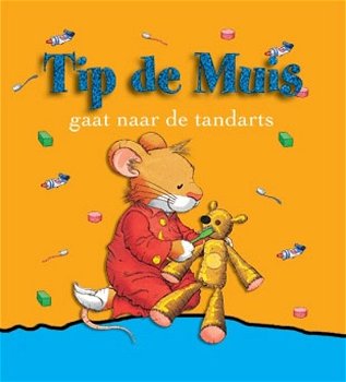 Marco Campanella – Tip De Muis – Gaat Naar De Tandarts (Hardcover/Gebonden) - 0