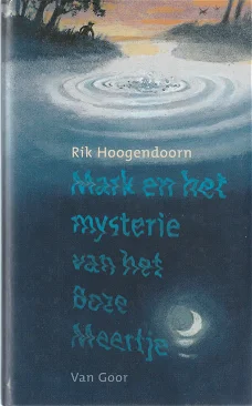 MARK EN HET MYSTERIE VAN HET BOZE MEERTJE - Rik Hoogendoorn