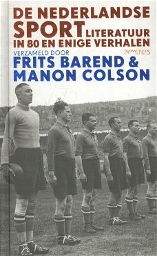 Frits Barend  -  De Nederlandse Sportliteratuur in 80 En Enige Verhalen  (Hardcover/Gebonden)