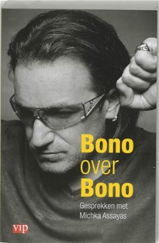 Bono over Bono, van u2, - gesprekken met michka assayas 