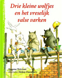 DRIE KLEINE WOLFJES EN HET VRESELIJK VALSE VARKEN - Eugene Trivizas **GERESERVEERD**