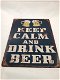 Bordje met de tekst KEEP CALM AND DRINK BEER - 3 - Thumbnail