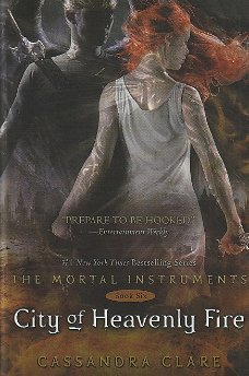 CITY OF HEAVENLY FIRE, THE MORTAL INSTRUMENTS book 6 - Cassandra Clare