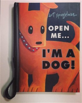 Art Spielgelman - Open Me, I'm A Dog (Hardcover/Gebonden) Engelstalig - 0