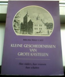 Kleine geschiedenis van grote kastelen.Wolf. 9021813645.