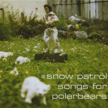 Snow Patrol – Songs For Polarbears (CD) Nieuw/Gesealed - 0