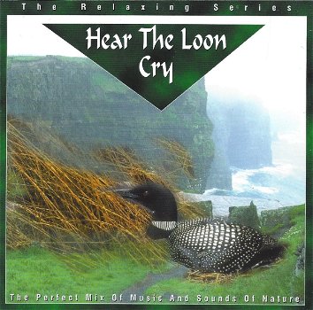 Hear The Loon Cry - The Call Of Nature (CD) Nieuw - 0