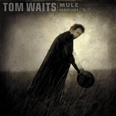 Tom Waits – Mule Variations  (CD)