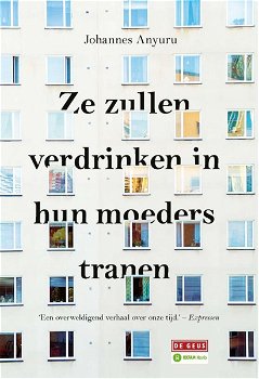 Johannes Anyuru - Ze Zullen Verdrinken In Hun Moeders Tranen (Hardcover/Gebonden) - 0