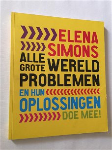 Elena Simons  -  Alle Grote Wereldproblemen En Hun Oplossingen  (Nieuw)