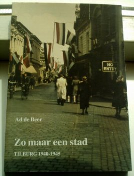 Tilburg 1940-1945, een stad.(Ad de Beer, ISBN 907441804X). - 0